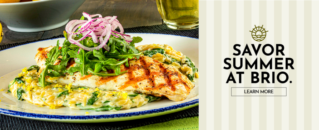 Savor Summer at Brio. Click to learn more.