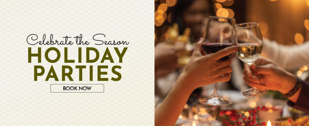 Celebrate the season! Holiday parties, click to book now.